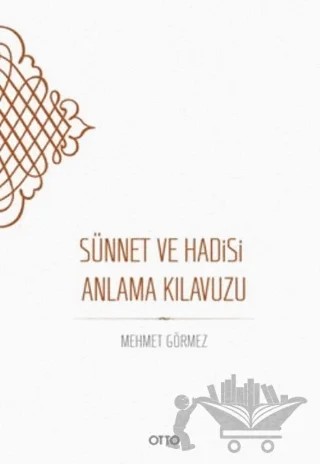Sünnet ve Hadisi Anlama Kılavuzu – Mehmet Görmez – Otto Yayınları kitap kapağı