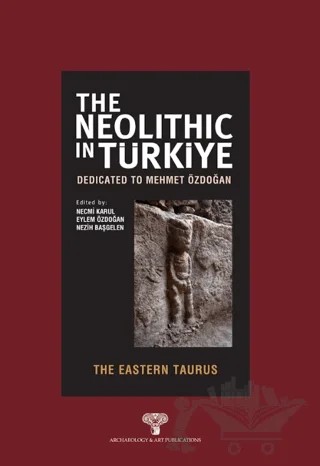 The Neolithic in Türkiye – Kolektif – Arkeoloji ve Sanat Yayınları kitap kapağı