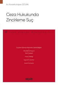 Ceza Hukukunda Zincirleme Suç – Ceza Hukuku Monografileri – – Mustafa Kağan Öztürk – Seçkin Yayıncılık kitap kapağı