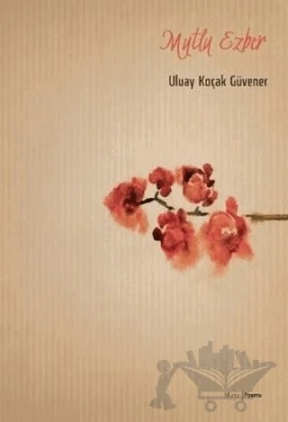 Mutlu Ezber – Uluay Koçak Güvener – Mühür Kitaplığı kitap kapağı