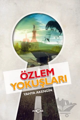 Özlem Yokuşları – Yahya Akengin – Akçağ Yayınları kitap kapağı