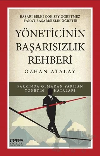 Yöneticinin Başarısızlık Rehberi – Özhan Atalay – Ceres Yayınları kitap kapağı