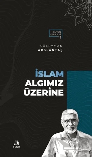 İslam Algımız Üzerine – Süleyman Arslantaş – Fecr Yayınları kitap kapağı