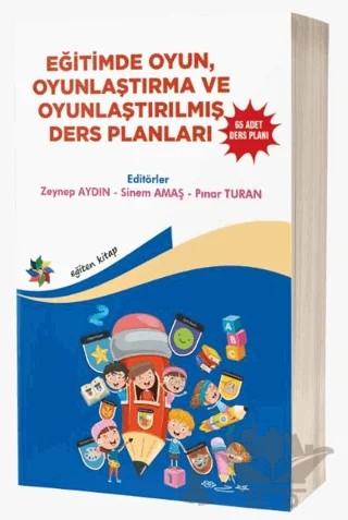 Eğitimde Oyun, Oyunlaştırma Ve Oyunlaştırılmış Ders Planları ''65 Adet Ders Planı'' – Zeynep Aydın, Sinem Amaş, Pınar Turan – Eğiten Kitap kitap kapağı