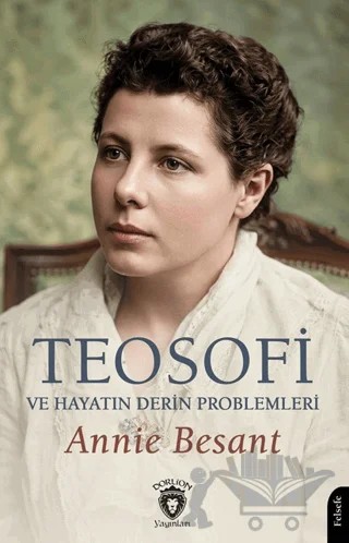 Teosofi ve Hayatın Derin Problemleri – Annıe Besant – Dorlion Yayınları kitap kapağı