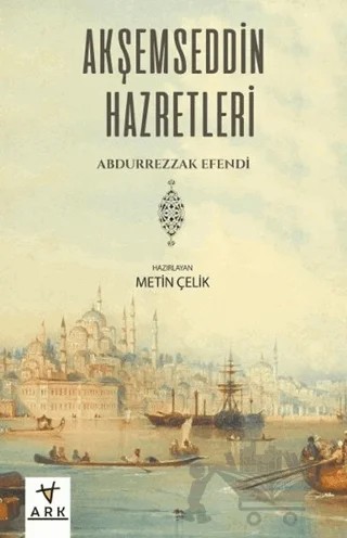 Akşemseddin Hazretleri – Abdurrezzak Efendi – Ark Kitapları kitap kapağı