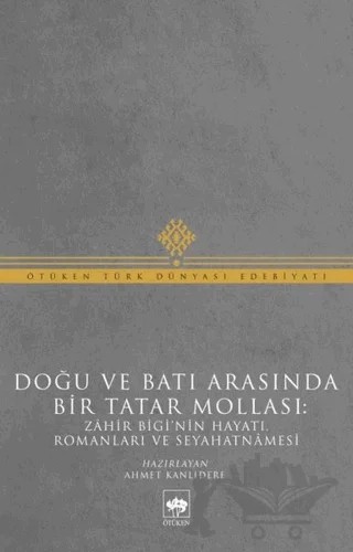 Doğu ve Batı Arasında Bir Tatar Mollası – Muhammed Zahir Bigi – Ötüken Neşriyat kitap kapağı