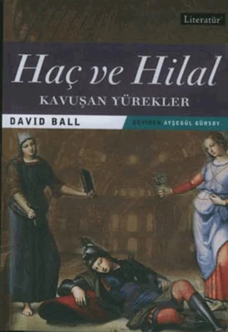 Haç ve Hilal 2 Kavuşan Yürekler – David Ball – Literatür Yayıncılık kitap kapağı
