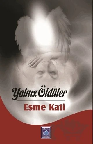 Yalnız Öldüler – Esme Kati – Göl Yayıncılık kitap kapağı