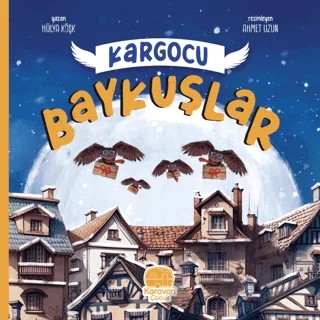 Kargocu Baykuşlar – Hülya Köşk – Karavan Çocuk Yayınları kitap kapağı