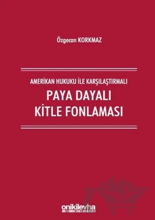 Amerikan Hukuku İle Karşılaştırmalı Paya Dayalı Kitle Fonlaması – Özgecan Korkmaz – On İki Levha Yayınları kitap kapağı