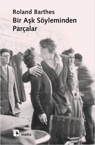 Bir Aşk Söyleminden Parçalar – Roland Barthes – Metis Yayınları kitap kapağı