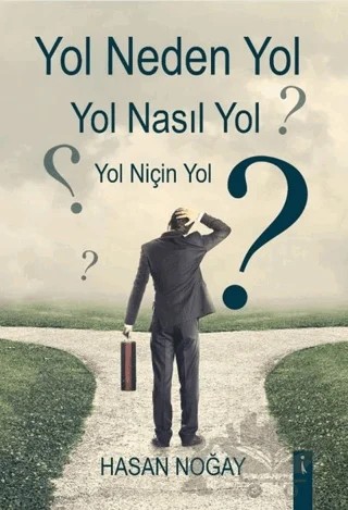 Yol Neden Yol Yol Nasıl Yol Yol Niçin Yol? – Hasan Noğay – İkinci Adam Yayınları kitap kapağı