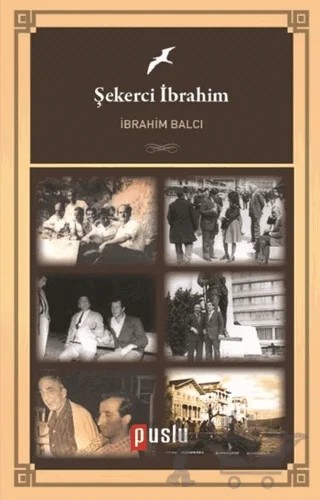 Şekerci İbrahim – İbrahim Balcı – Puslu Yayıncılık kitap kapağı