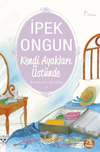 Kendi Ayakları Üstünde - Bir Genç Kızın Gizli Defteri 3 – İpek Ongun – Artemis Yayınları kitap kapağı