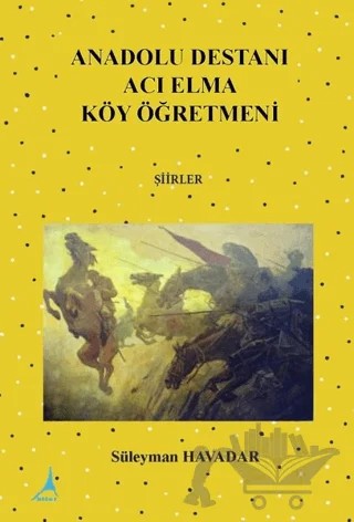 Anadolu Destanı Acı Elma Köy Öğretmeni – Süleyman Havadar – Alter Yayıncılık kitap kapağı