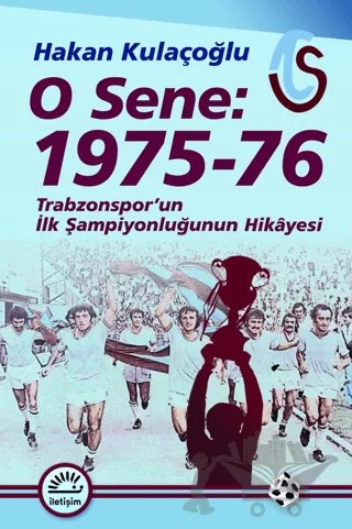 O Sene: 1975-76 – Hakan Kulaçoğlu – İletişim Yayınevi kitap kapağı
