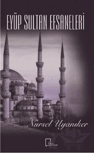 Eyüp Sultan Efsaneleri – Nursel Uyanıker – Gece Akademi kitap kapağı