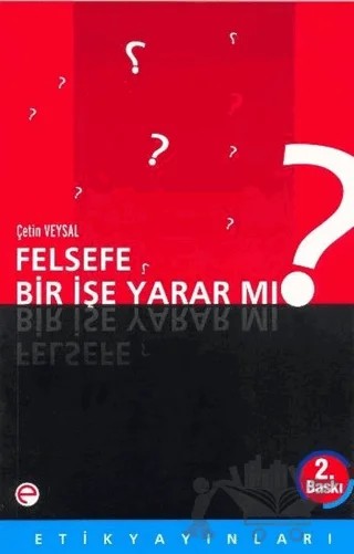Felsefe Bir İşe Yarar mı? – Çetin Veysal – Etik Yayınları kitap kapağı