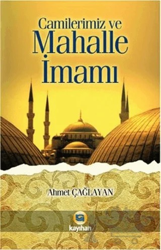 Camilerimiz ve Mahalle İmamı – Ahmet Çağlayan – Kayıhan Yayınları kitap kapağı