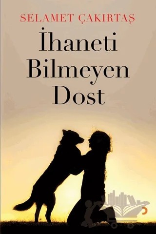İhaneti Bilmeyen Dost – Selamet Çakırtaş – Cinius Yayınları kitap kapağı