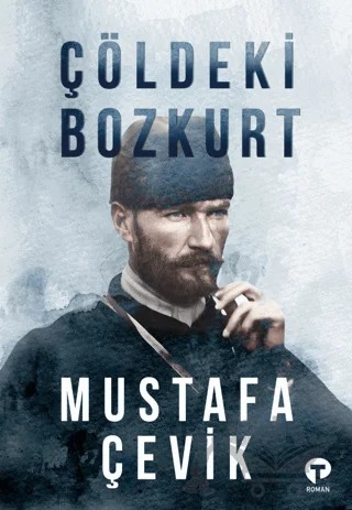 Çöldeki Bozkurt – Mustafa Çevik – Turkuvaz Kitap kitap kapağı