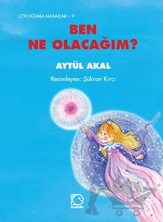 Ben Ne Olacağım? – Aytül Akal – Uçanbalık Yayıncılık kitap kapağı