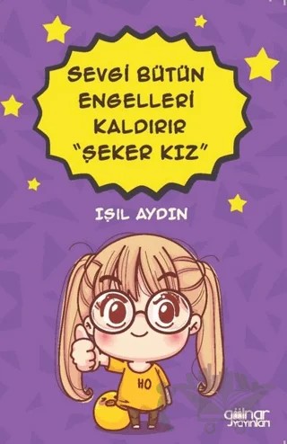 Sevgi Bütün Engelleri Kaldırır "Şeker Kız" – Işıl Aydın – Gülnar Yayınları kitap kapağı