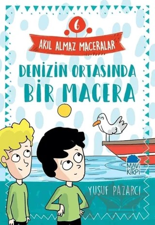 Denizin Ortasında Bir Macera - Akıl Almaz Maceralar 6 – Yusuf Pazarcı – Mavi Kirpi Yayınları kitap kapağı