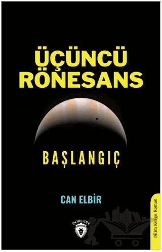 Üçüncü Rönesans Başlangıç – Can Elbir – Dorlion Yayınları kitap kapağı