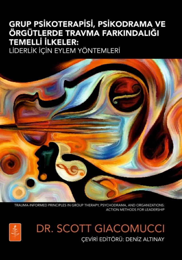 GRUP PSİKOTERAPİSİ, PSİKODRAMA VE ÖRGÜTLERDE TRAVMA FARKINDALIĞI TEMELLİ İLKELER - Liderlik İçin Eylem Yöntemleri / Trauma-Informed Principles in Group Therapy, Psychodrama, and Organizations: Action Methods for Leadership – Scott Giacomucci – Nobel Yaşam kitap kapağı
