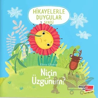 Niçin Üzgünüm? (Hikayelerle Duygular Serisi 2) – Elena Ulyeva – Dikkat Atölyesi Yayınları kitap kapağı