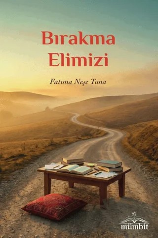 Bırakma Elimizi – Fatıma Neşe Tuna – Mümbit Yayınları kitap kapağı