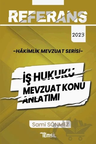 Referans Mevzuat Serisi Hakimlik İş Hukuku Mevzuat Konu Anlatımı – Sami Sönmez – Temsil Kitap kitap kapağı