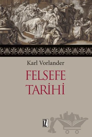 Felsefe Tarihi Cilt: 1-2 – Karl Vorlander – İz Yayıncılık kitap kapağı