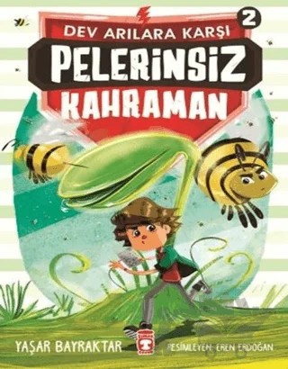Pelerinsiz Kahraman - Dev Arılara Karşı 2 – Yaşar Bayraktar – Timaş Çocuk kitap kapağı