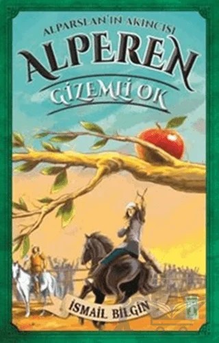 Alparslan'ın Akıncısı Alperen - Gizemli Ok – İsmail Bilgin – İlk Genç Timaş kitap kapağı