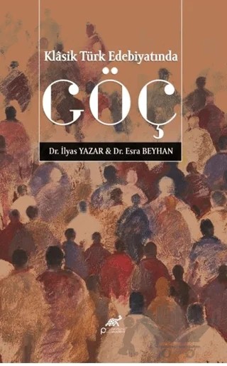 Klâsik Türk Edebiyatında Göç – İlyas Yazar, Esra Beyhan – Paradigma Akademi Yayınları kitap kapağı