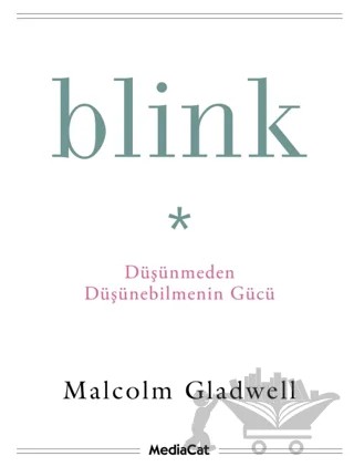 Blink - Düşünmeden Düşünebilmenin Gücü – Malcolm Gladwell – MediaCat Kitapları kitap kapağı