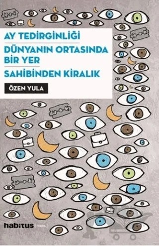 Ay Tedirginliği - Dünyanın Ortasında Bir Yer - Sahibinden Kiralık – Özen Yula – Habitus Kitap kitap kapağı