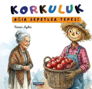 Korkuluk - Ağır Sepetler Tepesi – Kasım Aydın – Klasikhane Çocuk kitap kapağı