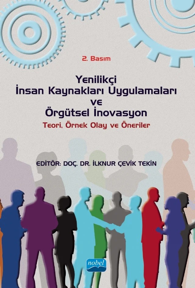 Yenilikçi İnsan Kaynakları Uygulamaları ve Örgütsel İnovasyon: Teori, Örnek Olay ve Öneriler – Abdullah Türk, Ahmet Barış Solmaztürk, Ahmet İlhan, Ali İhsan Çelen, Alper Gürer, Bengü Hırlak, Burcu Alan, Burcu Doğanalp, Cem Şen, Deniz Yıldız, Emirhan Yetiş, Gamze Ebru Çiftçi, Göknur Ersarı, İlknur Çevik Tekin, İnci Fatma Doğan, Mehmet Yasin Özsağlam, Murat Ayar, Özge Gül, Polathan Küsbeci, Suz – Nobel Akademik Yayıncılık kitap kapağı