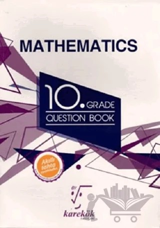 10. th Grade Mathematics Question Book – Hüseyin Buğdayoğlu, Saadet Çakır – Karekök Yayıncılık kitap kapağı