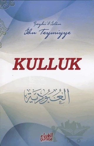 Kulluk – Şeyhül İslam İbn Teymiyye – Guraba Yayınları kitap kapağı