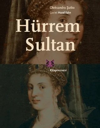 Hürrem Sultan – Oleksandra Şutko – Kitap Yayınevi kitap kapağı