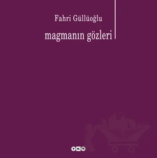 Magmanın Gözleri – Fahri Güllüoğlu – Yapı Kredi Yayınları kitap kapağı