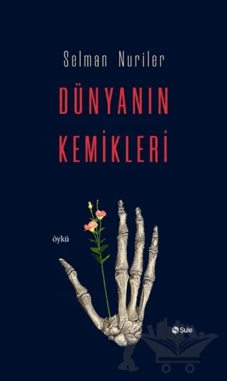 Dünyanın Kemikleri – Selman Nuriler – Şule Yayınları kitap kapağı