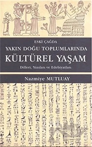 Eski Çağda Yakın Doğu Toplumlarında Kültürel Yaşam – Nazmiye Mutluay – Alter Yayıncılık kitap kapağı