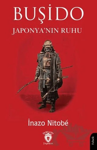 Buşido Savaşçının Yolu Japonya’nın Ruhu – Inazo Nitobe – Dorlion Yayınları kitap kapağı
