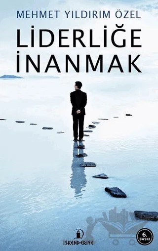 Liderliğe İnanmak – Mehmet Yıldırım Özel – İskenderiye Yayınları kitap kapağı
